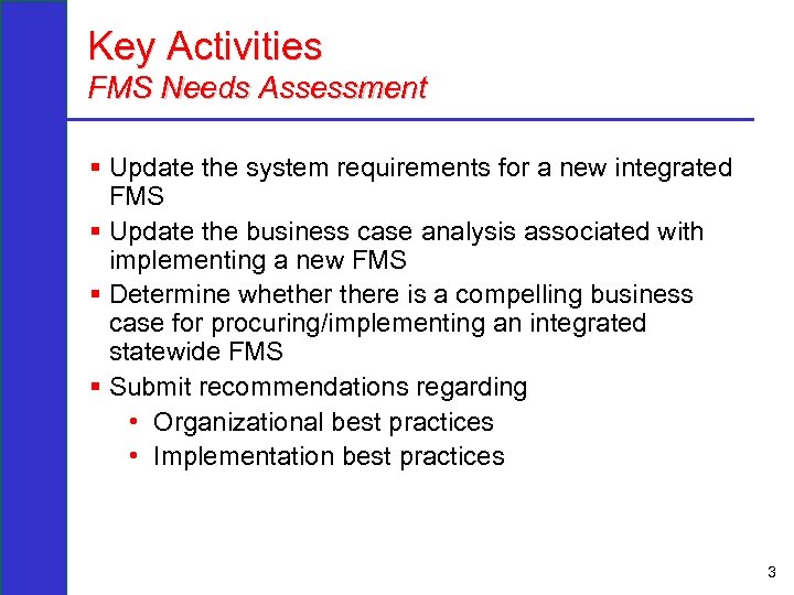 Key Activities FMS Needs Assessment § Update the system requirements for a new integrated