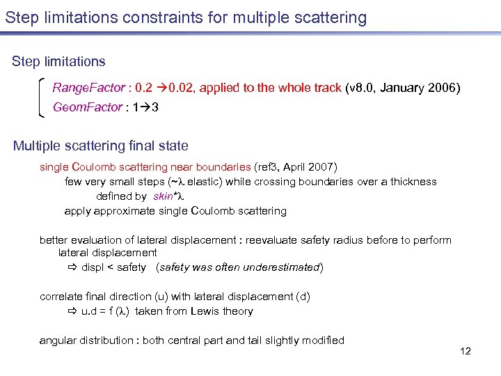 Step limitations constraints for multiple scattering Step limitations Range. Factor : 0. 2 0.