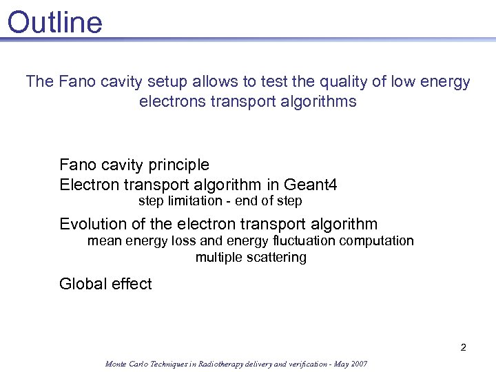 Outline The Fano cavity setup allows to test the quality of low energy electrons