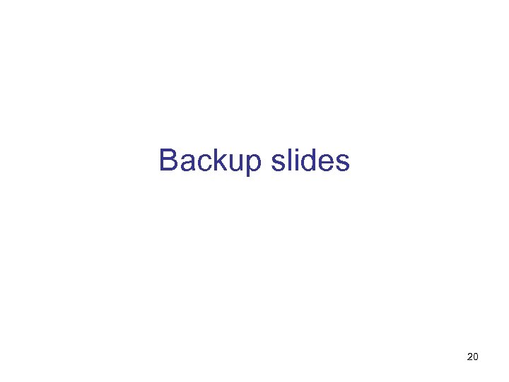 Backup slides 20 