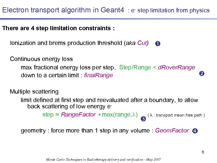 Electron transport algorithm in Geant 4 : e- step limitation from physics There are