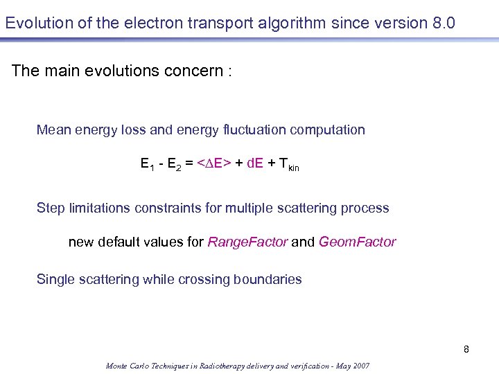 Evolution of the electron transport algorithm since version 8. 0 The main evolutions concern