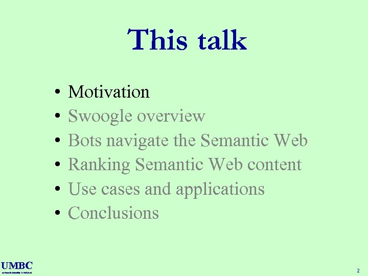 This talk • • • UMBC an Honors University in Maryland Motivation Swoogle overview