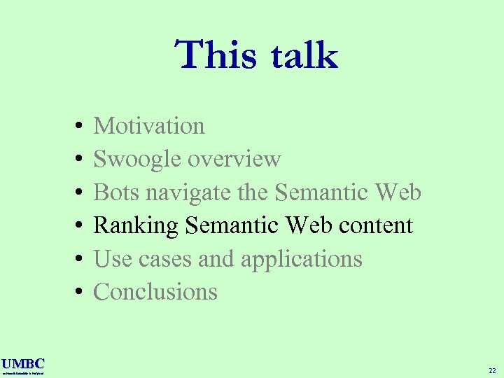 This talk • • • UMBC an Honors University in Maryland Motivation Swoogle overview