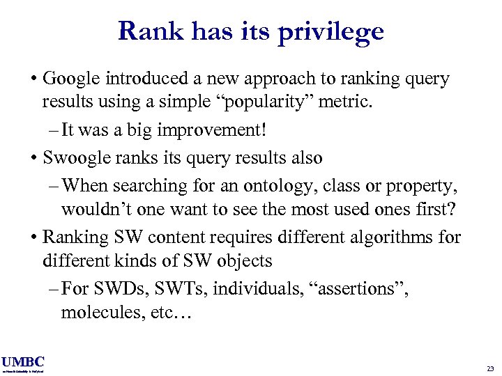 Rank has its privilege • Google introduced a new approach to ranking query results