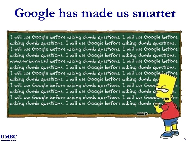 Google has made us smarter UMBC an Honors University in Maryland 3 