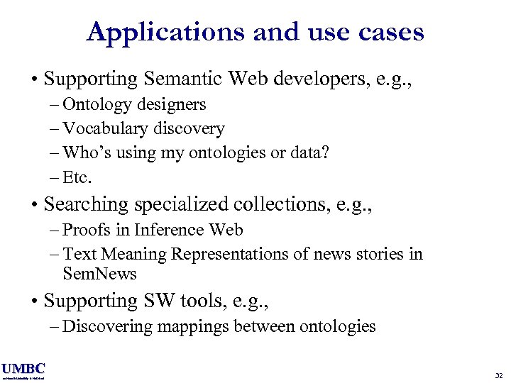 Applications and use cases • Supporting Semantic Web developers, e. g. , – Ontology
