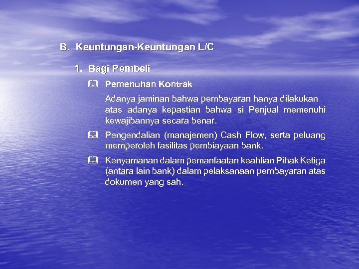 B. Keuntungan-Keuntungan L/C 1. Bagi Pembeli & Pemenuhan Kontrak Adanya jaminan bahwa pembayaran hanya