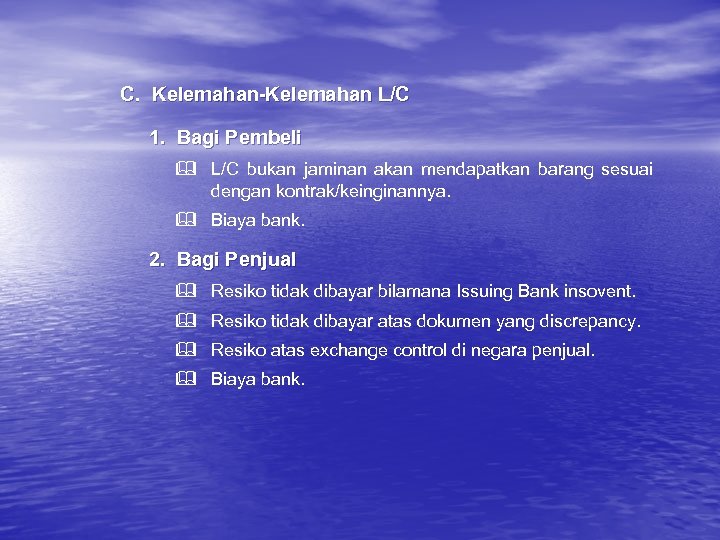 C. Kelemahan-Kelemahan L/C 1. Bagi Pembeli & L/C bukan jaminan akan mendapatkan barang sesuai