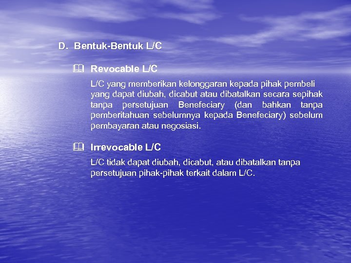D. Bentuk-Bentuk L/C & Revocable L/C yang memberikan kelonggaran kepada pihak pembeli yang dapat
