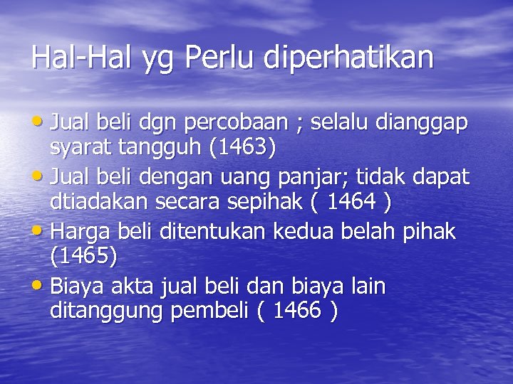Hal-Hal yg Perlu diperhatikan • Jual beli dgn percobaan ; selalu dianggap syarat tangguh