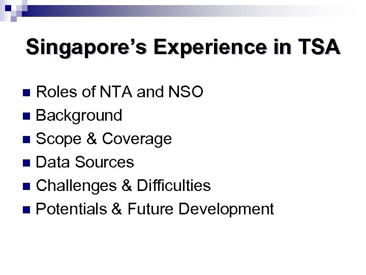 Singapore’s Experience in TSA Roles of NTA and NSO n Background n Scope &