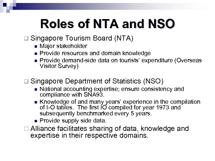 Roles of NTA and NSO q Singapore Tourism Board (NTA) n Major stakeholder n