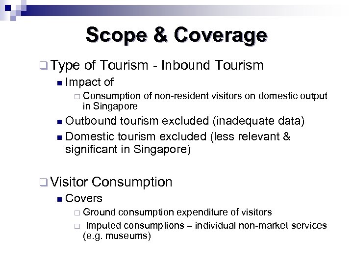 Scope & Coverage q Type of Tourism n Impact of ¨ - Inbound Tourism