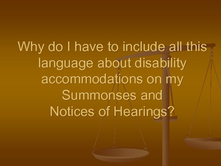 Why do I have to include all this language about disability accommodations on my