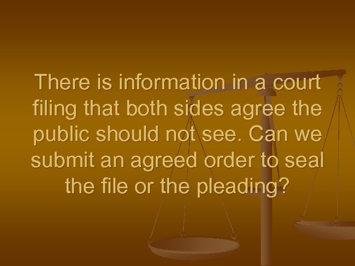 There is information in a court filing that both sides agree the public should