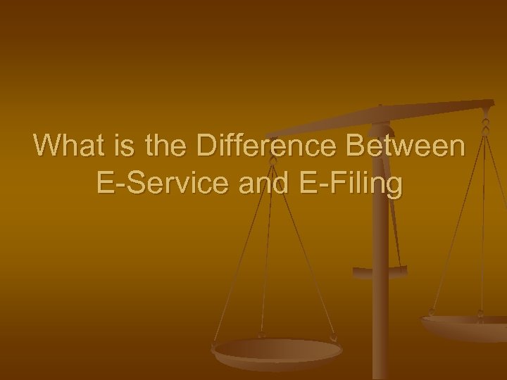 What is the Difference Between E-Service and E-Filing 