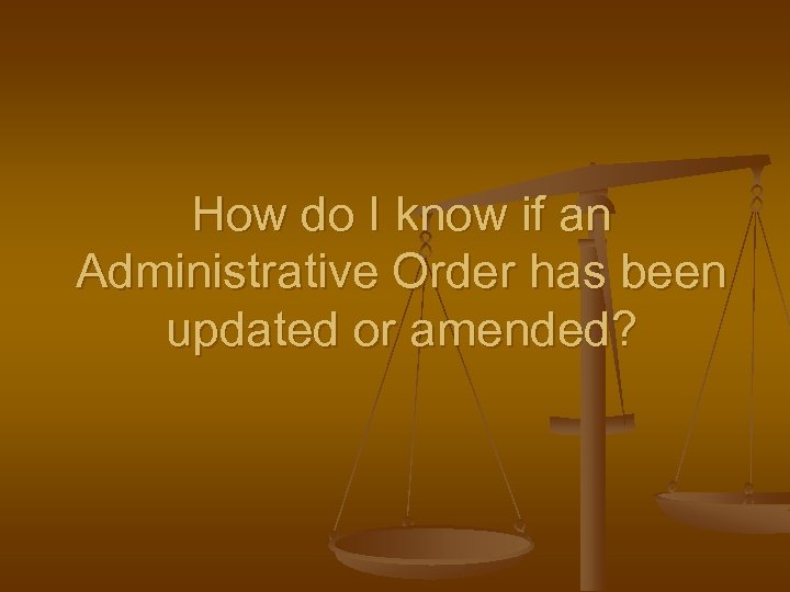 How do I know if an Administrative Order has been updated or amended? 