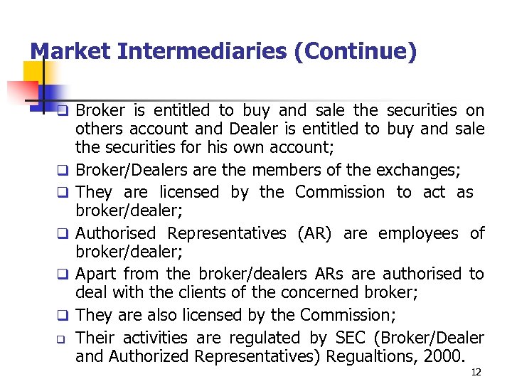 Market Intermediaries (Continue) q Broker is entitled to buy and sale the securities on