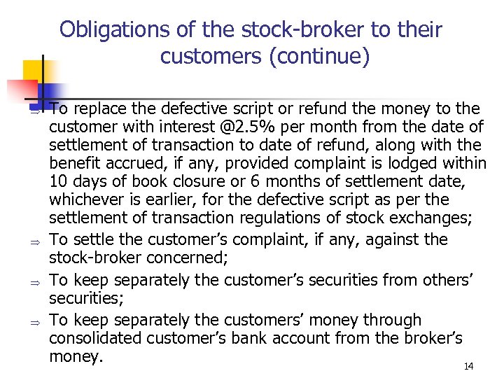 Obligations of the stock-broker to their customers (continue) Þ Þ To replace the defective