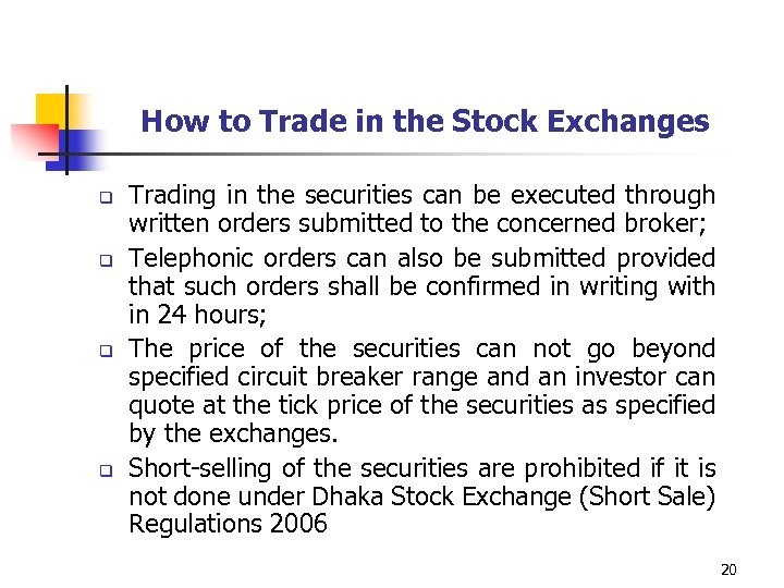 How to Trade in the Stock Exchanges q q Trading in the securities can