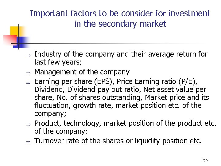 Important factors to be consider for investment in the secondary market Þ Þ Þ