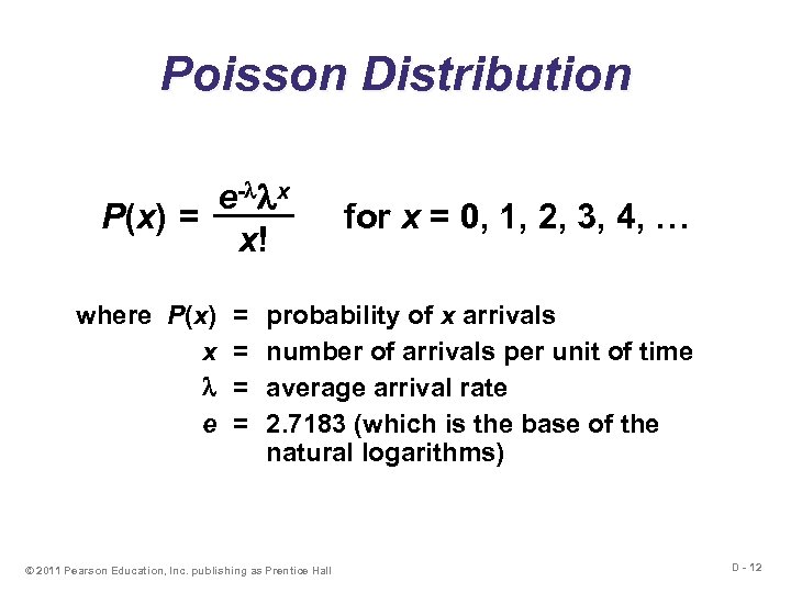 Poisson Distribution e- x P(x) = x! where P(x) x e = = for