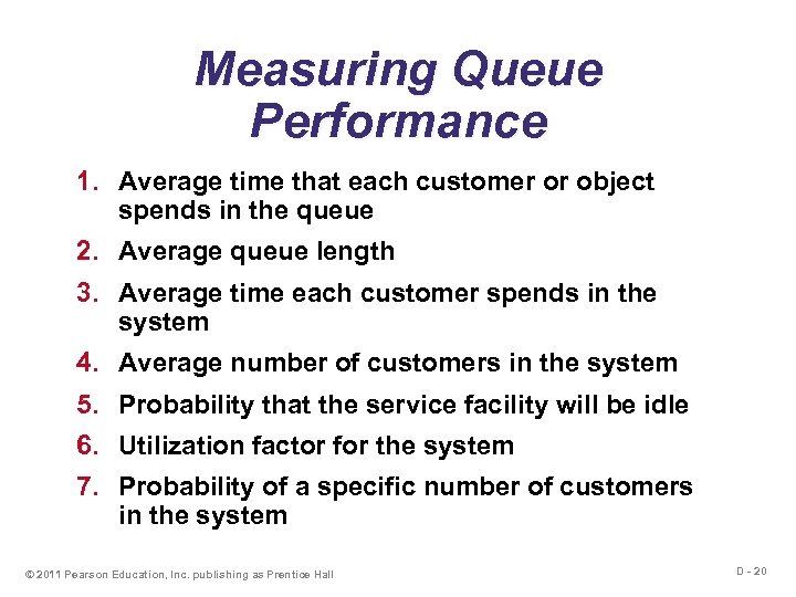 Measuring Queue Performance 1. Average time that each customer or object spends in the