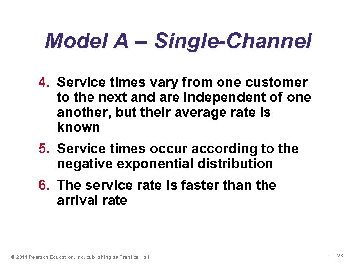 Model A – Single-Channel 4. Service times vary from one customer to the next