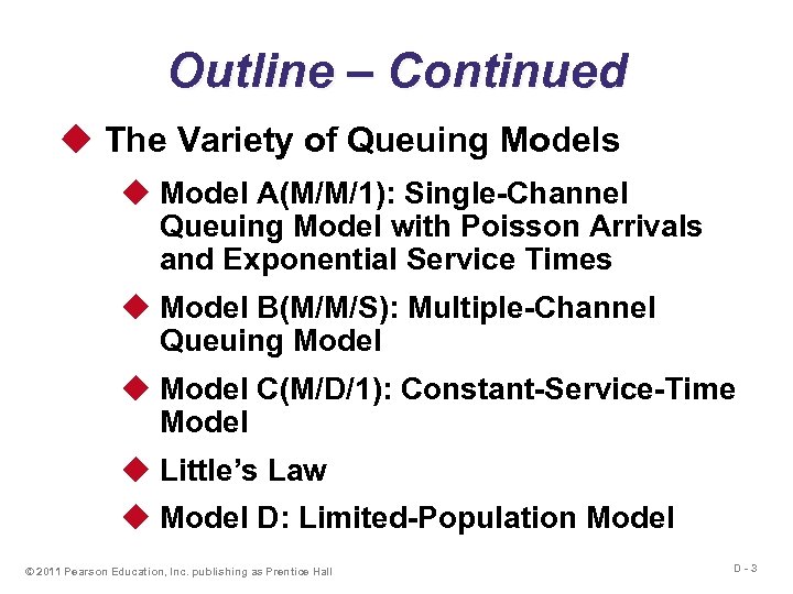 Outline – Continued u The Variety of Queuing Models u Model A(M/M/1): Single-Channel Queuing