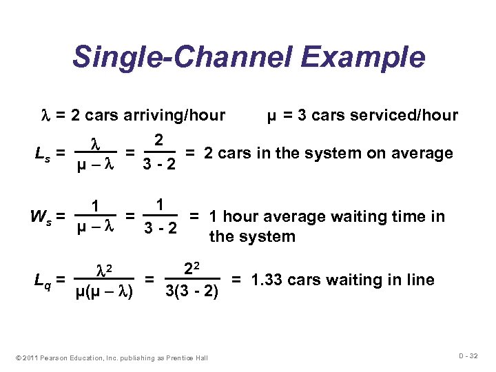 Single-Channel Example = 2 cars arriving/hour µ = 3 cars serviced/hour 2 Ls =