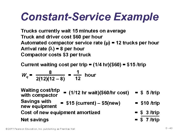 Constant-Service Example Trucks currently wait 15 minutes on average Truck and driver cost $60