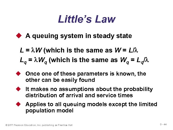 Little’s Law u A queuing system in steady state L = W (which is