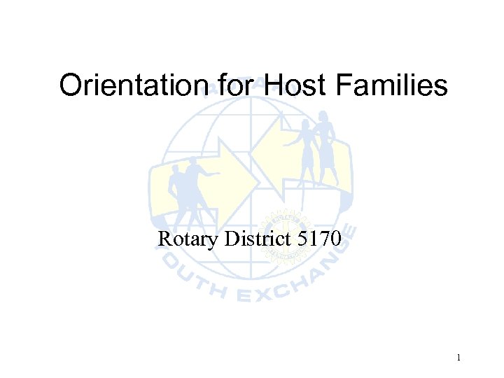 Orientation for Host Families Rotary District 5170 1 