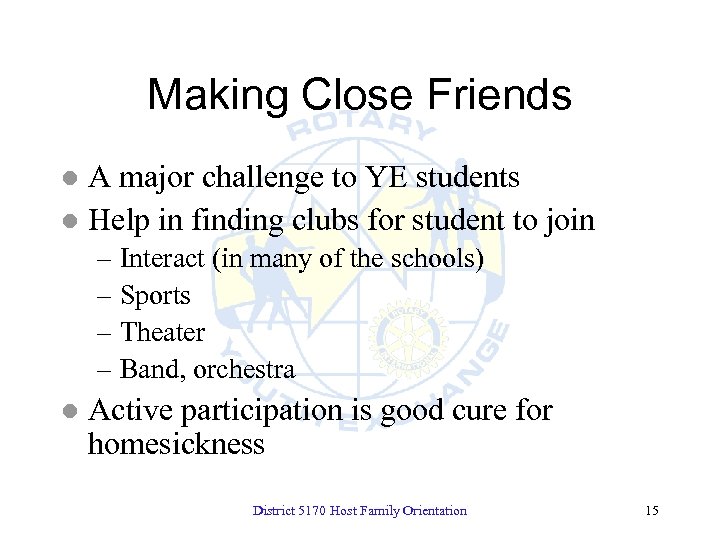 Making Close Friends A major challenge to YE students l Help in finding clubs