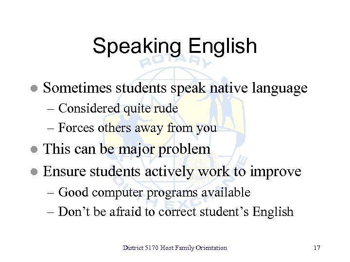 Speaking English l Sometimes students speak native language – Considered quite rude – Forces