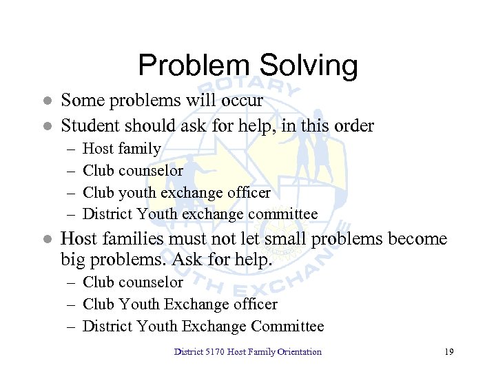 Problem Solving l l Some problems will occur Student should ask for help, in