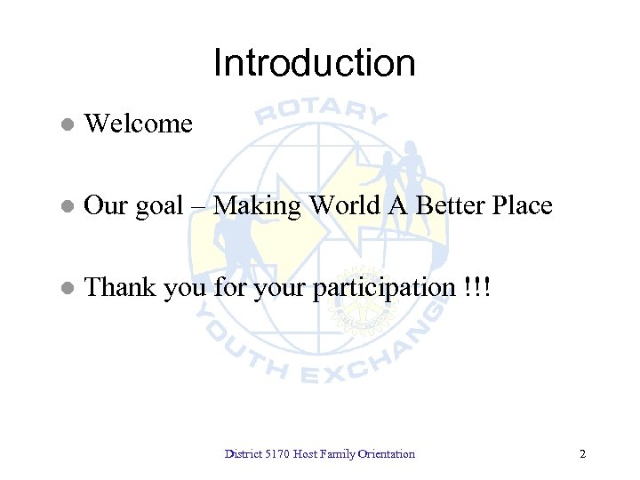 Introduction l Welcome l Our goal – Making World A Better Place l Thank