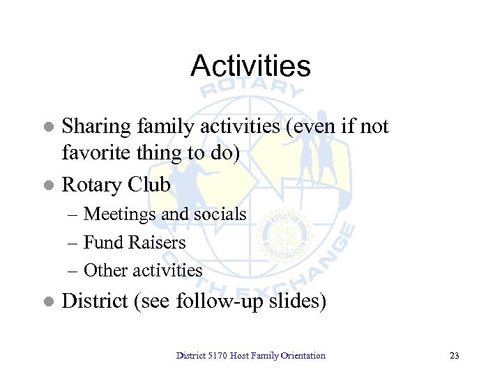 Activities Sharing family activities (even if not favorite thing to do) l Rotary Club