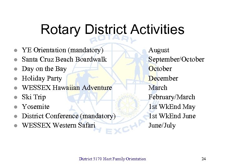 Rotary District Activities l l l l l YE Orientation (mandatory) Santa Cruz Beach