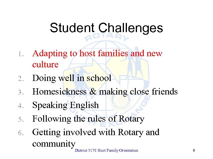 Student Challenges 1. 2. 3. 4. 5. 6. Adapting to host families and new