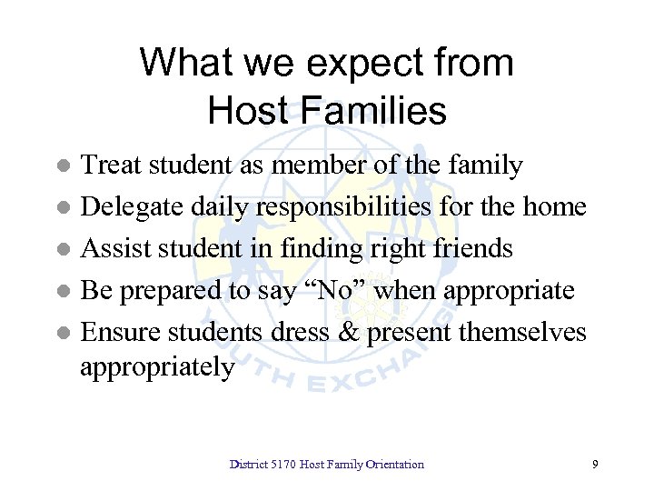 What we expect from Host Families Treat student as member of the family l