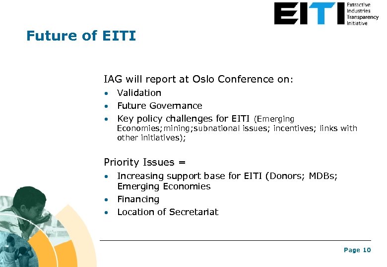 Future of EITI IAG will report at Oslo Conference on: Validation • Future Governance