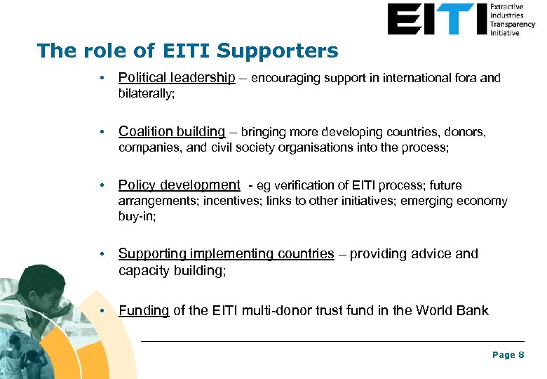 The role of EITI Supporters • Political leadership – encouraging support in international fora