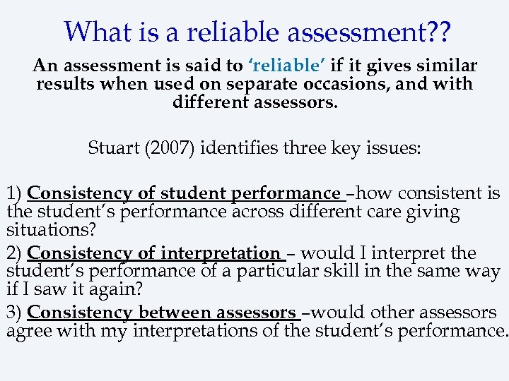 What is a reliable assessment? ? An assessment is said to ‘reliable’ if it