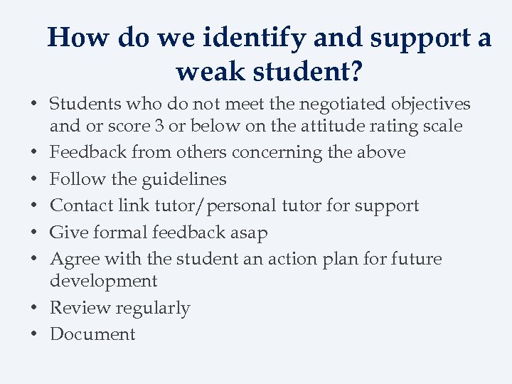 How do we identify and support a weak student? • Students who do not