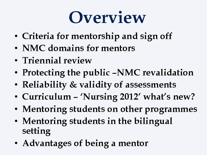 Overview Criteria for mentorship and sign off NMC domains for mentors Triennial review Protecting