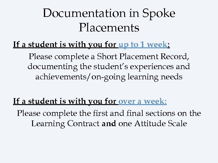 Documentation in Spoke Placements If a student is with you for up to 1