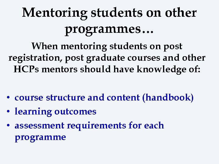 Mentoring students on other programmes… When mentoring students on post registration, post graduate courses