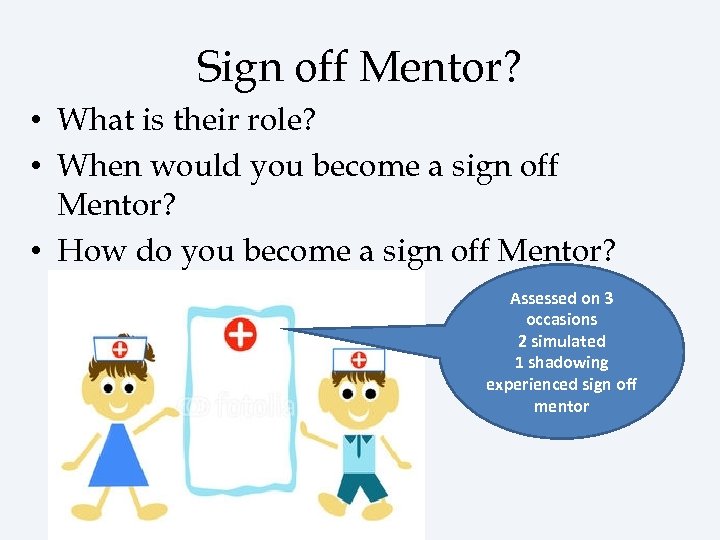 Sign off Mentor? • What is their role? • When would you become a